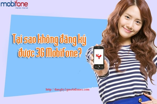 Tại sao đăng ký 3G Mobifone không được